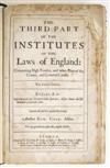 LAW COKE, EDWARD, Sir. The Third [Fourth] Part of the Institutes of the Laws of England. 2 vols. in one. 1669; 1671